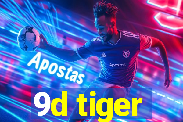 9d tiger
